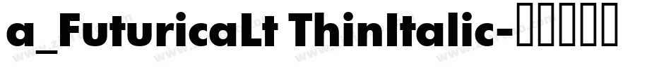 a_FuturicaLt ThinItalic字体转换